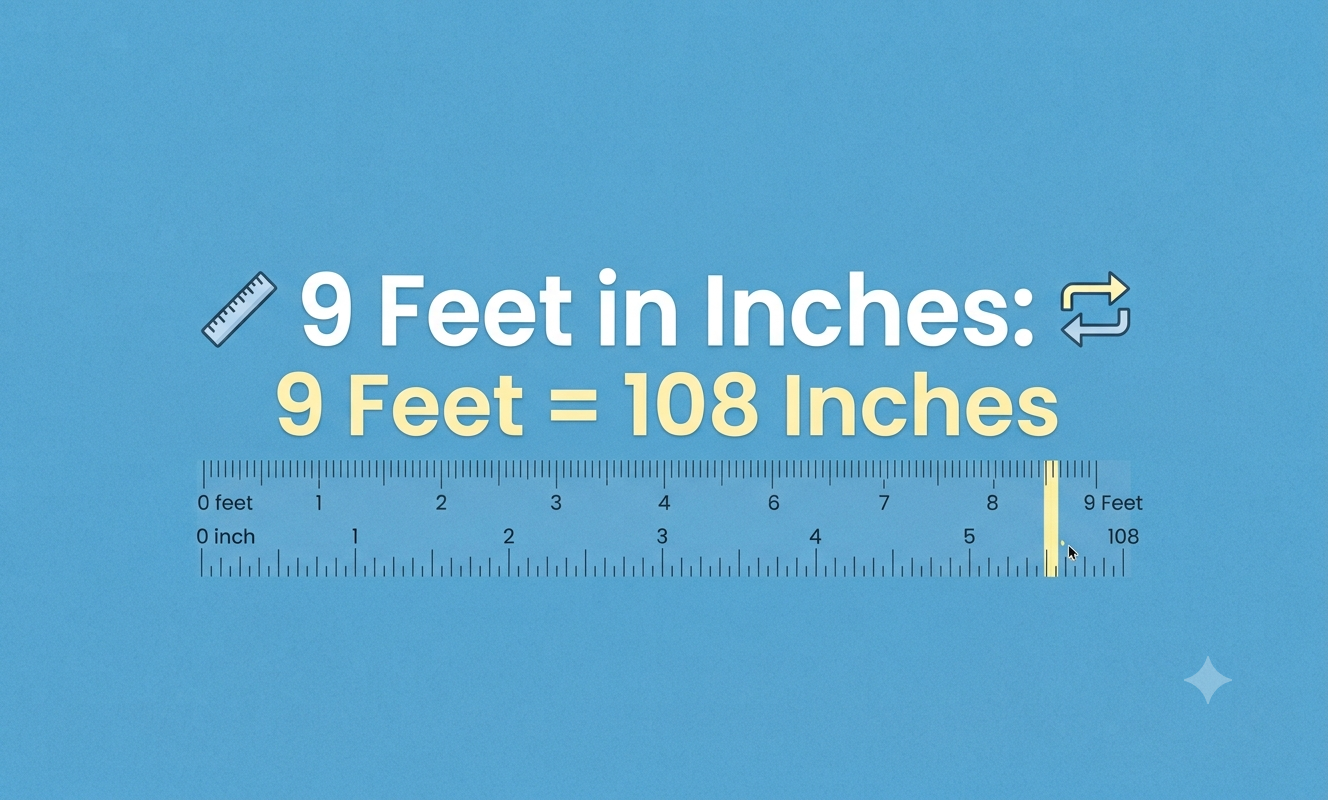 9 feet in inches