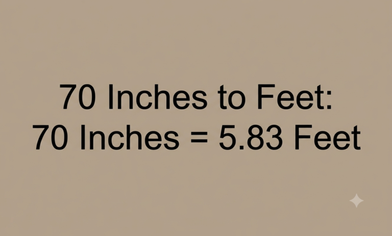 70 inches to feet