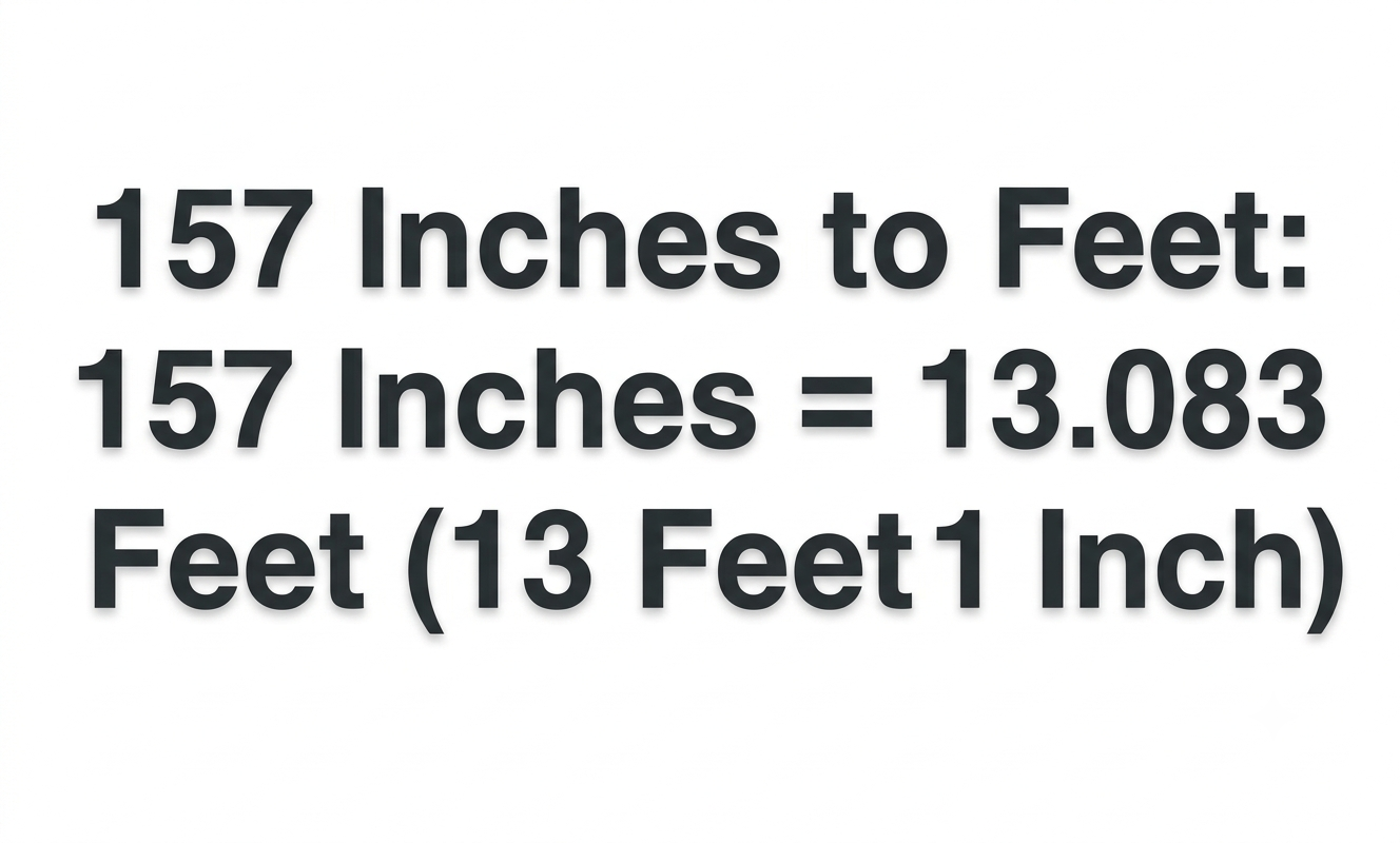 157 inches to feet