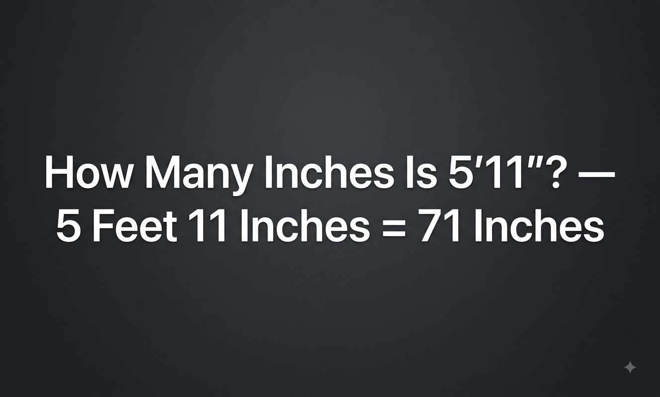 how many inches is 5'11