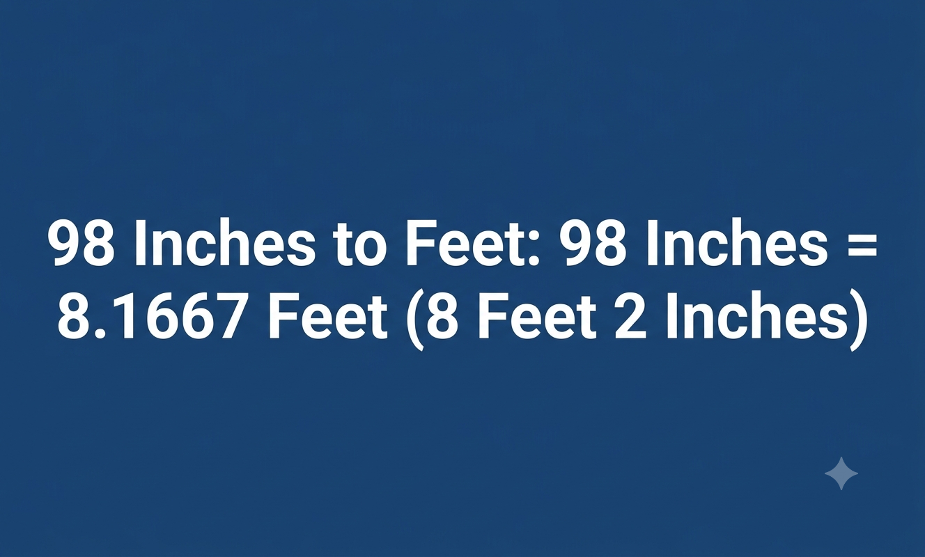 98 inches in feet
