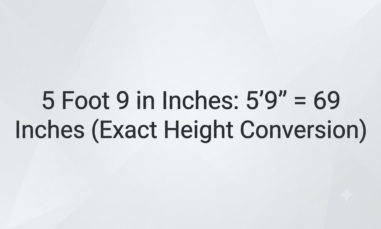 5 foot 9 in inches