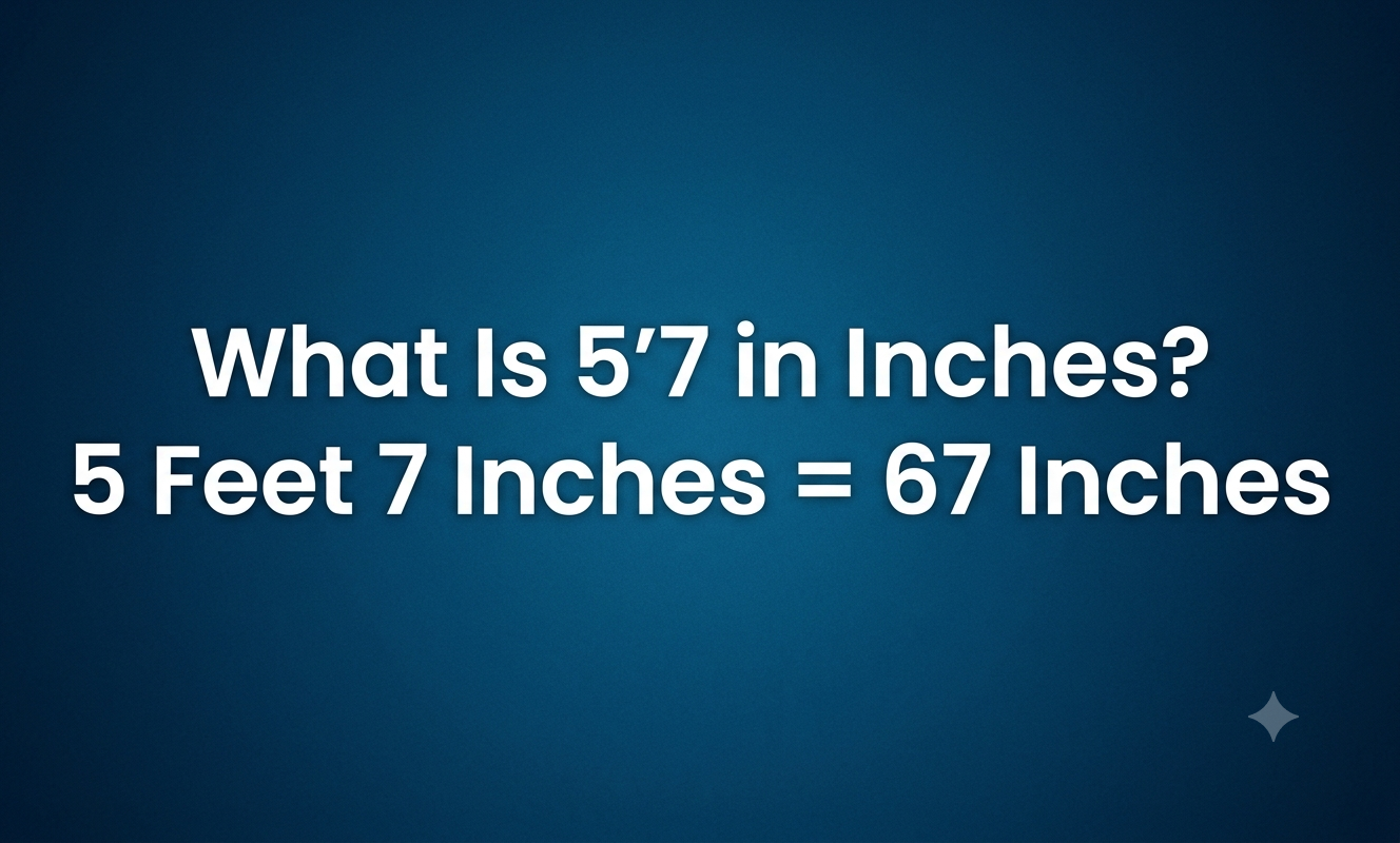 what is 5'7 in inches