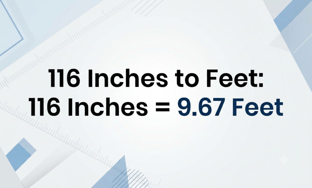 116 inches to feet
